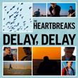 The Heartbreaks - Delay Delay